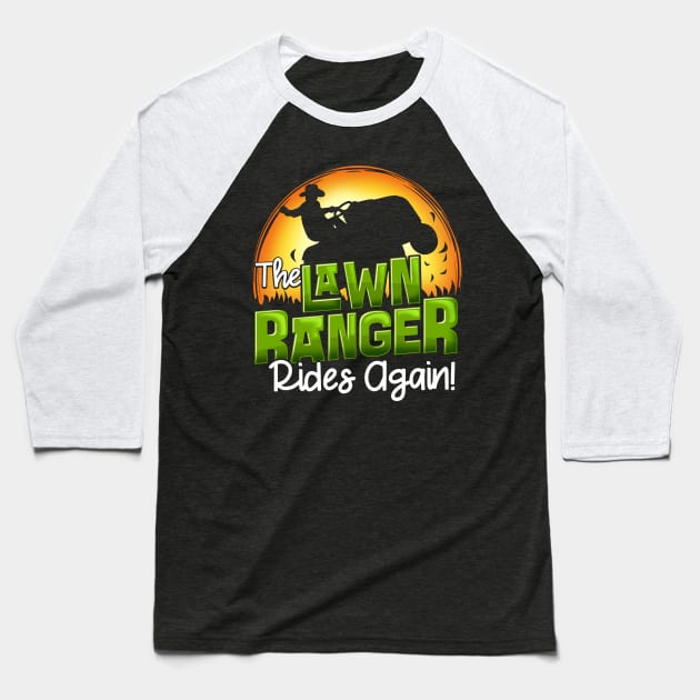 The Lawn Ranger Rides Again - Mowing Tractor Shirt Baseball T-Shirt by biNutz